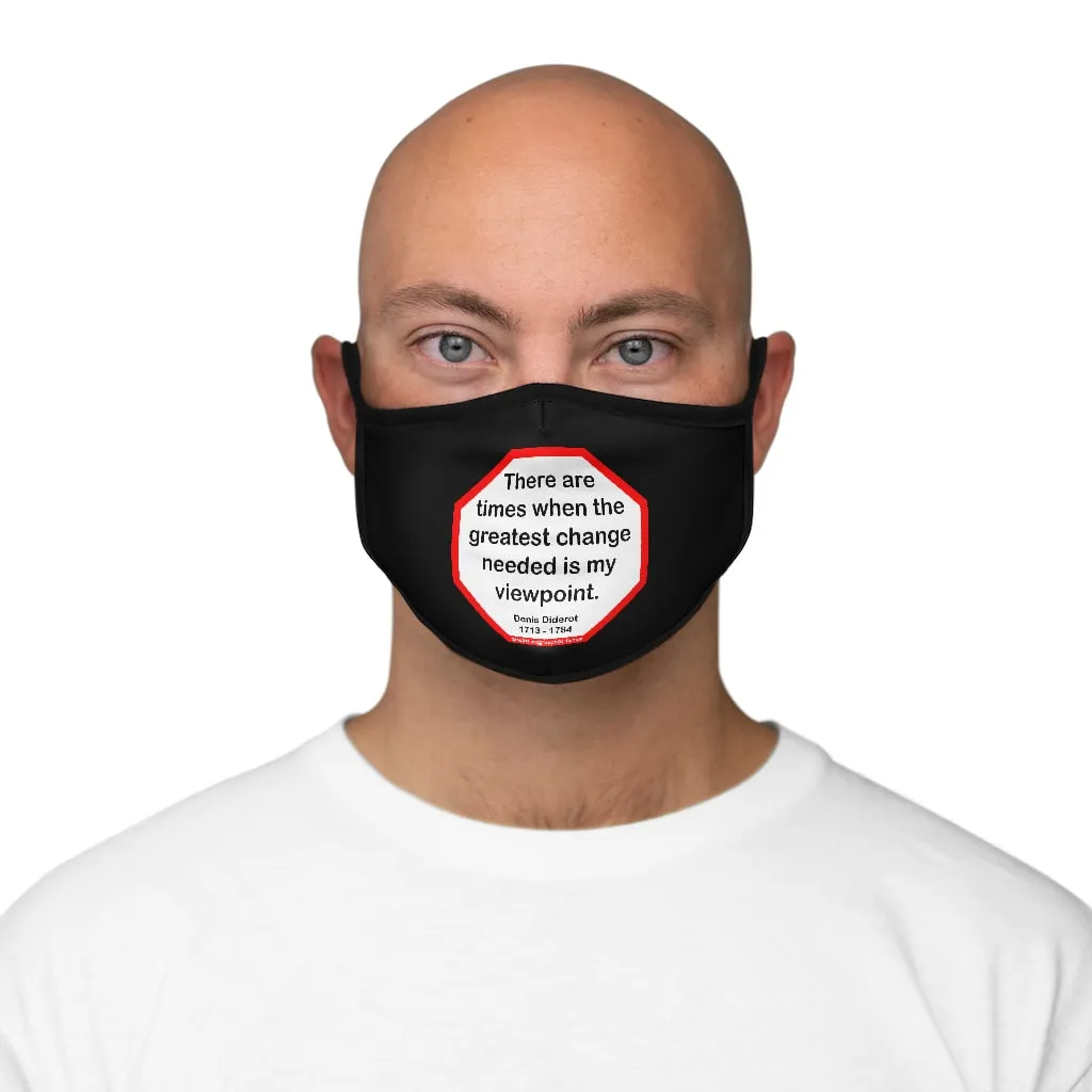 There are times when the greatest change needed is my viewpoint.  -  Denis Diderot  1713 - 1784   ---   Stop2Think Before You Speak, Make a Statement Face Mask-blk   ---   Fitted Polyester Face Mask