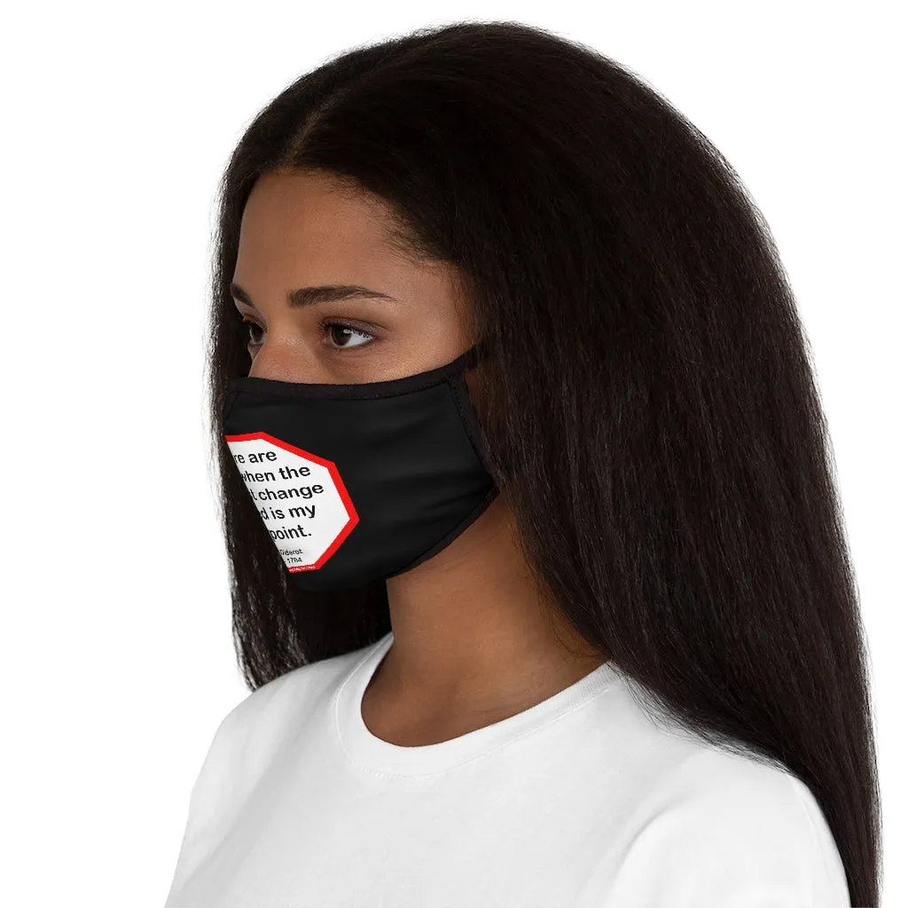 There are times when the greatest change needed is my viewpoint.  -  Denis Diderot  1713 - 1784   ---   Stop2Think Before You Speak, Make a Statement Face Mask-blk   ---   Fitted Polyester Face Mask