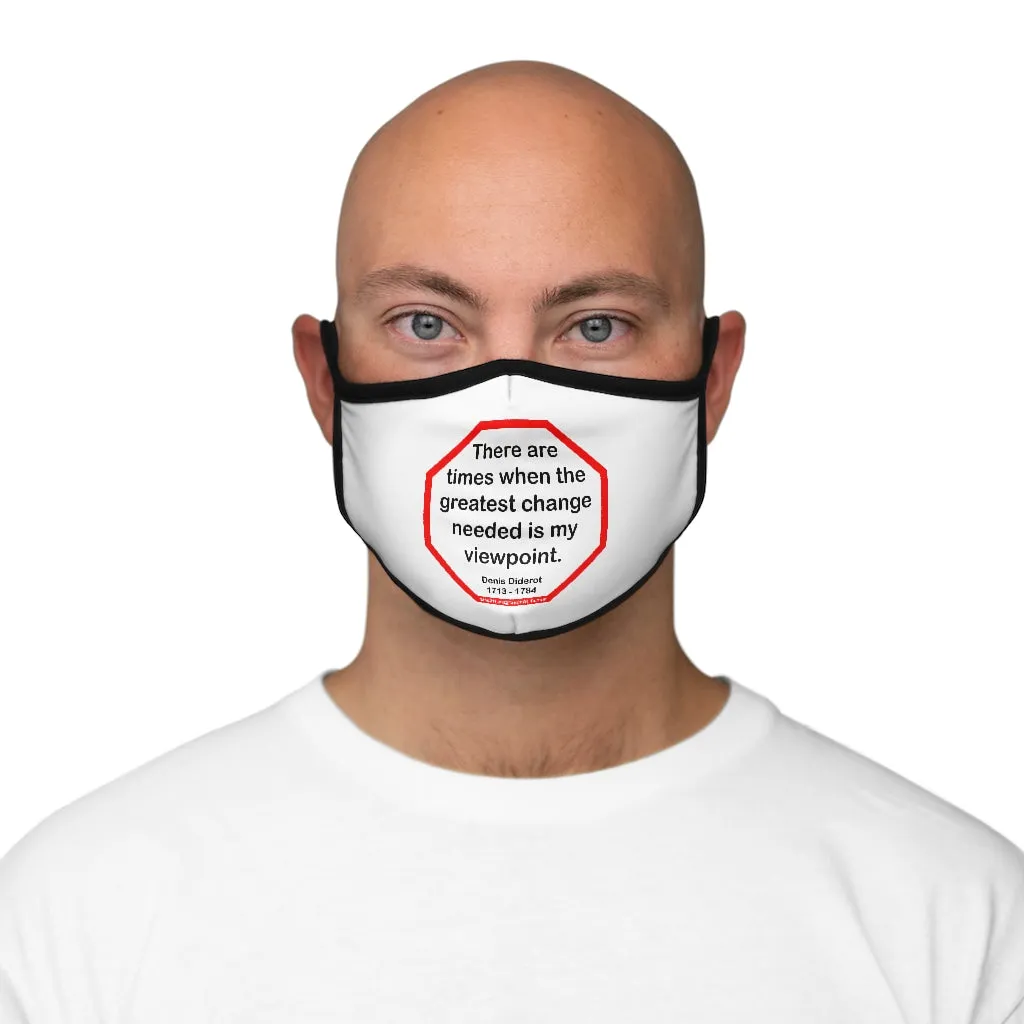 There are times when the greatest change needed is my viewpoint.  -  Denis Diderot  1713 - 1784   ---   Stop2Think Before You Speak, Make a Statement Face Mask   ---   Fitted Polyester Face Mask